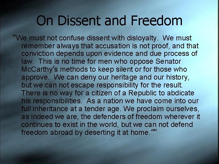 On Dissent and Freedom “We must not confuse dissent with disloyalty. We must remember