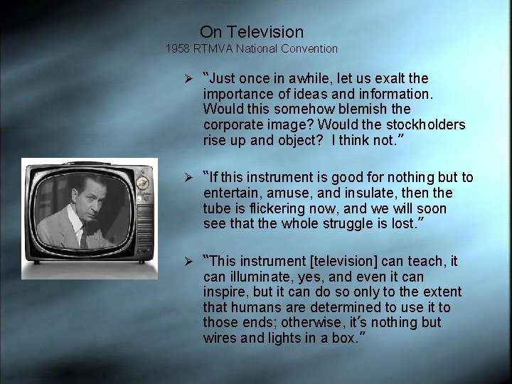 On Television 1958 RTMVA National Convention Ø “Just once in awhile, let us exalt