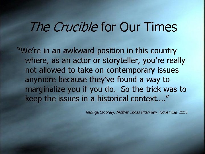 The Crucible for Our Times “We’re in an awkward position in this country where,