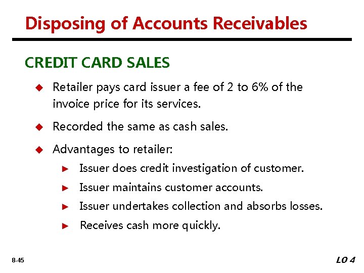 Disposing of Accounts Receivables CREDIT CARD SALES 8 -45 u Retailer pays card issuer