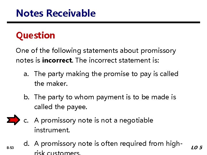 Notes Receivable Question One of the following statements about promissory notes is incorrect. The