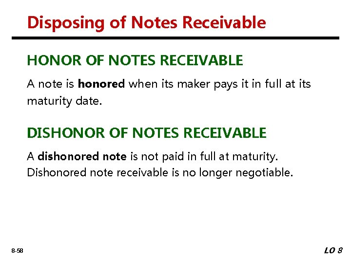 Disposing of Notes Receivable HONOR OF NOTES RECEIVABLE A note is honored when its