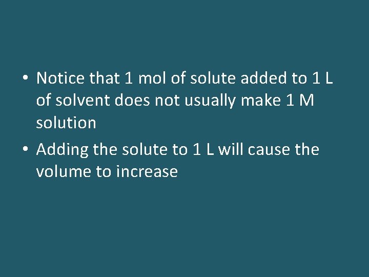  • Notice that 1 mol of solute added to 1 L of solvent