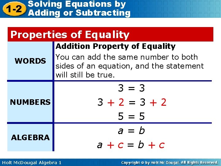 Solving Equations by 1 -2 Adding or Subtracting Properties of Equality WORDS Addition Property