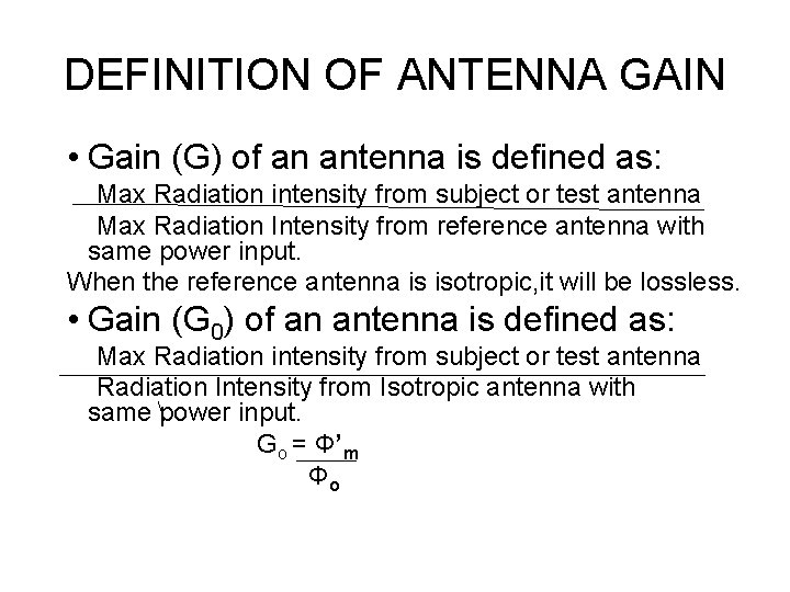 DEFINITION OF ANTENNA GAIN • Gain (G) of an antenna is defined as: Max