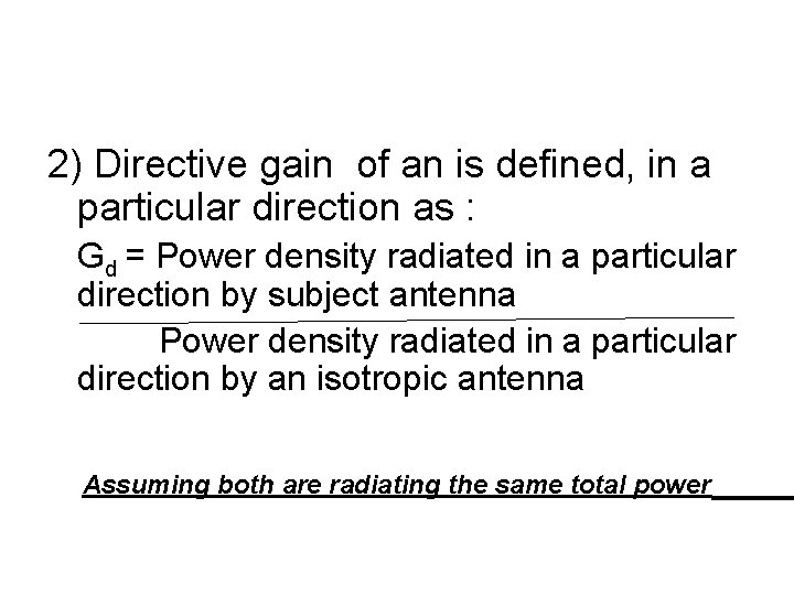 2) Directive gain of an is defined, in a particular direction as : Gd