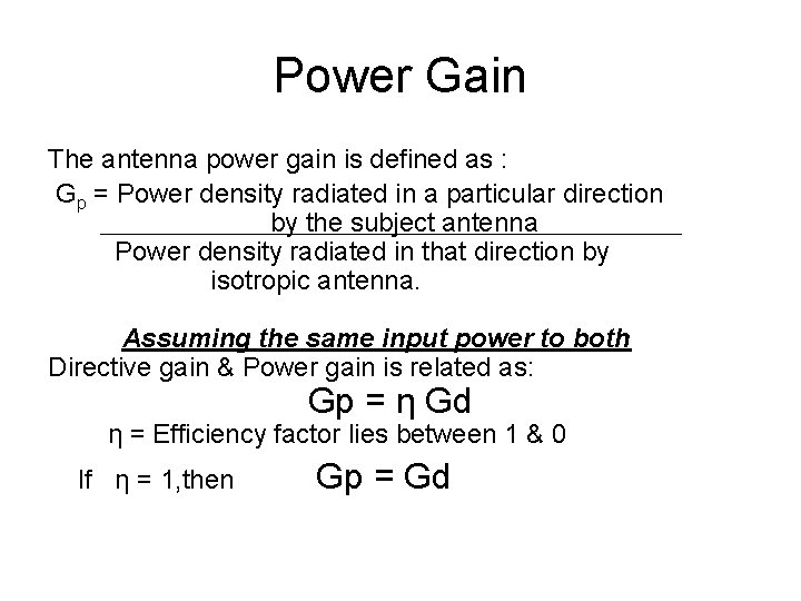 Power Gain The antenna power gain is defined as : Gp = Power density