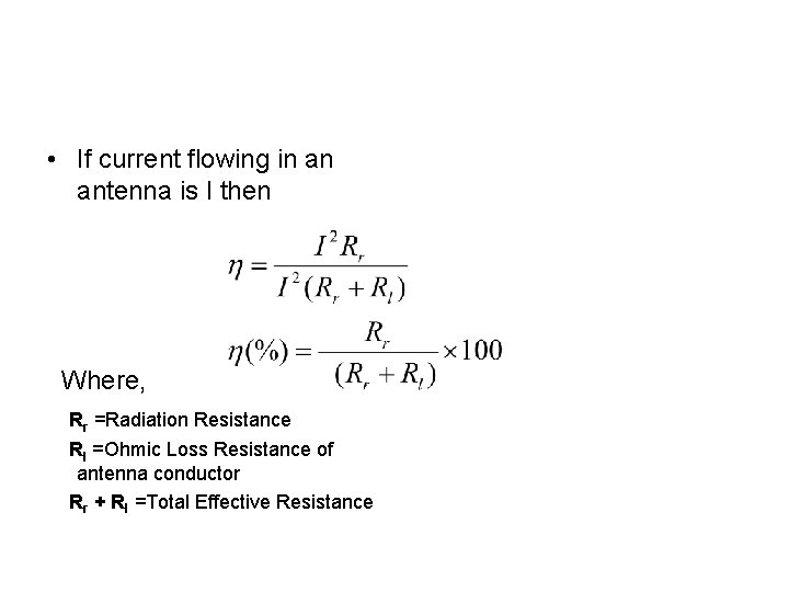  • If current flowing in an antenna is I then Where, Rr =Radiation
