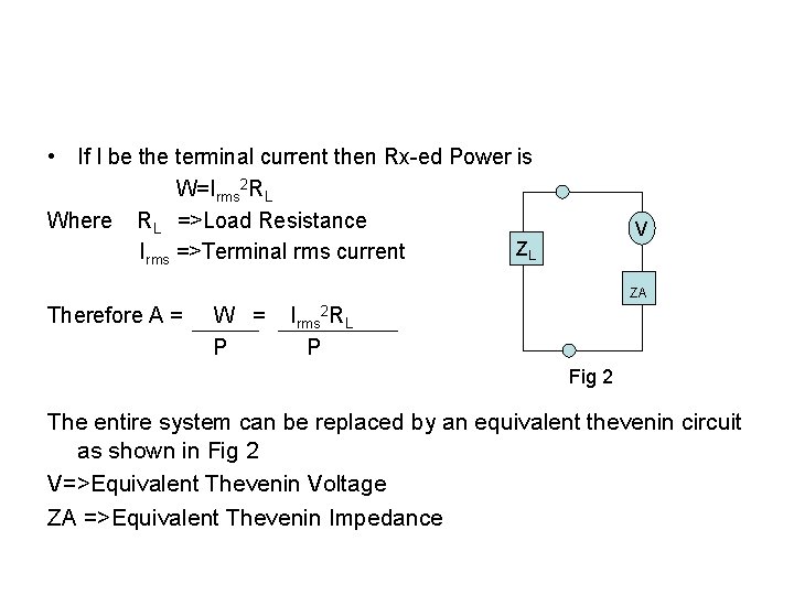  • If I be the terminal current then Rx-ed Power is W=Irms 2