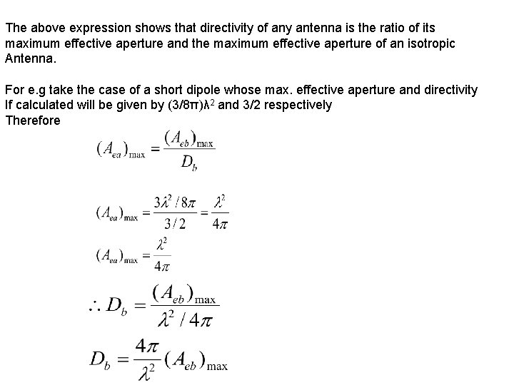 The above expression shows that directivity of any antenna is the ratio of its