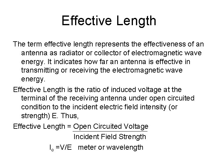 Effective Length The term effective length represents the effectiveness of an antenna as radiator