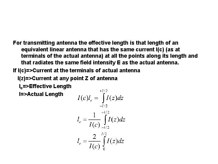 For transmitting antenna the effective length is that length of an equivalent linear antenna