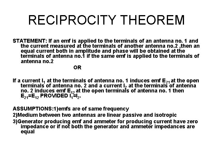 RECIPROCITY THEOREM STATEMENT: If an emf is applied to the terminals of an antenna