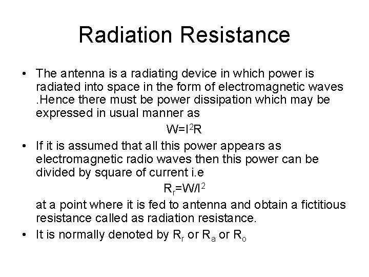 Radiation Resistance • The antenna is a radiating device in which power is radiated