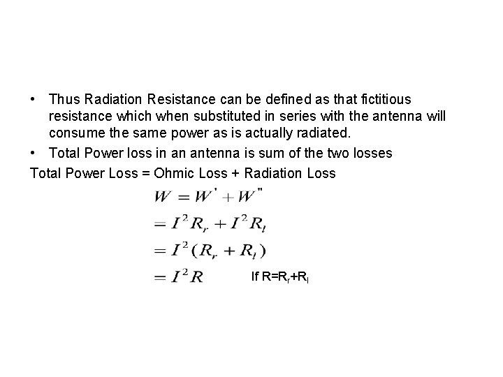  • Thus Radiation Resistance can be defined as that fictitious resistance which when