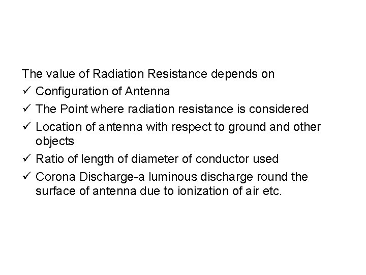 The value of Radiation Resistance depends on ü Configuration of Antenna ü The Point