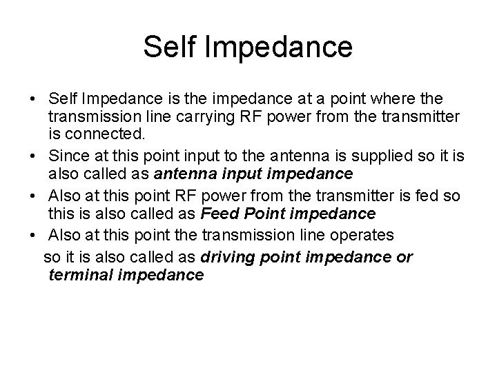 Self Impedance • Self Impedance is the impedance at a point where the transmission