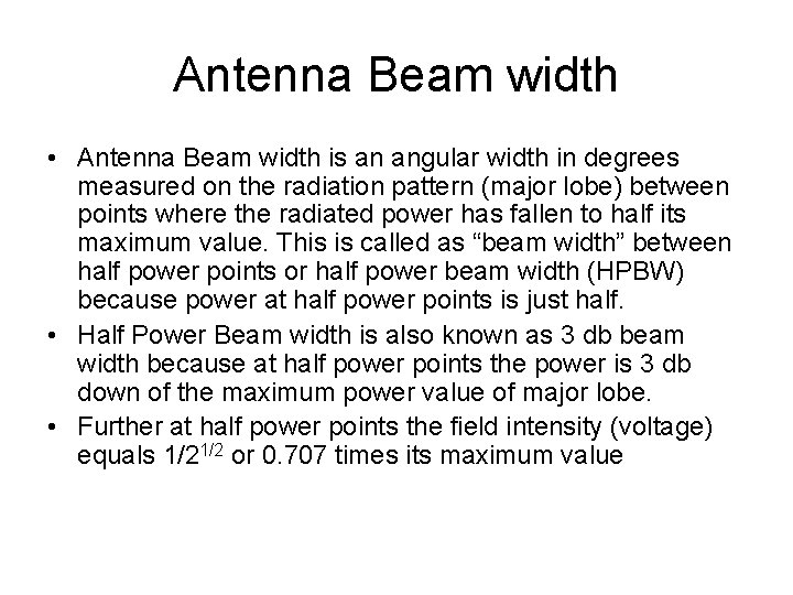 Antenna Beam width • Antenna Beam width is an angular width in degrees measured