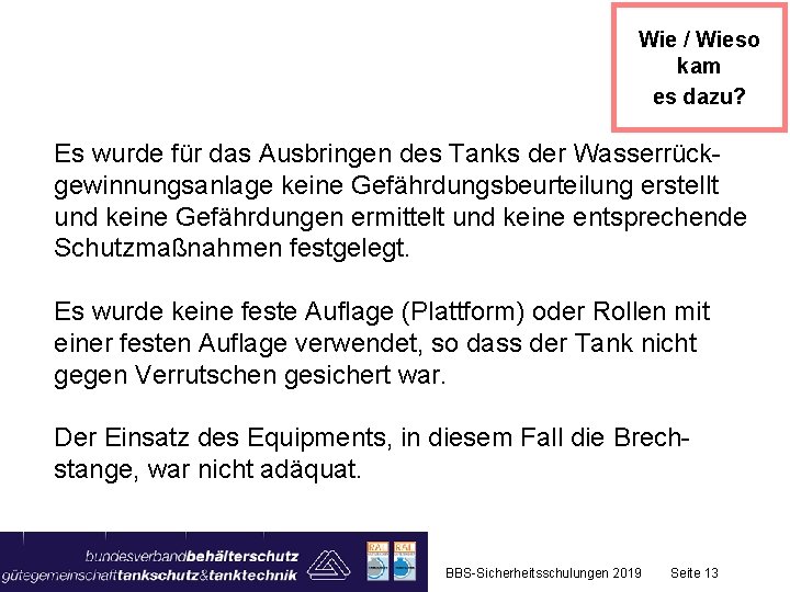 Wie / Wieso kam es dazu? Es wurde für das Ausbringen des Tanks der