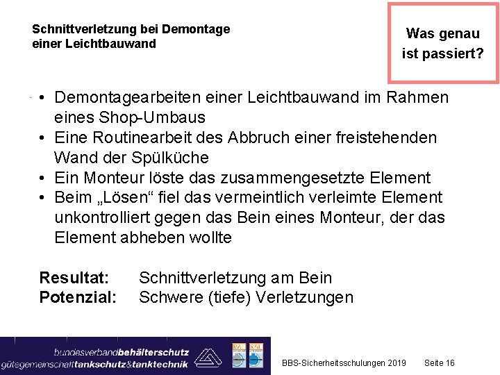 Schnittverletzung bei Demontage einer Leichtbauwand . Was genau ist passiert? • Demontagearbeiten einer Leichtbauwand