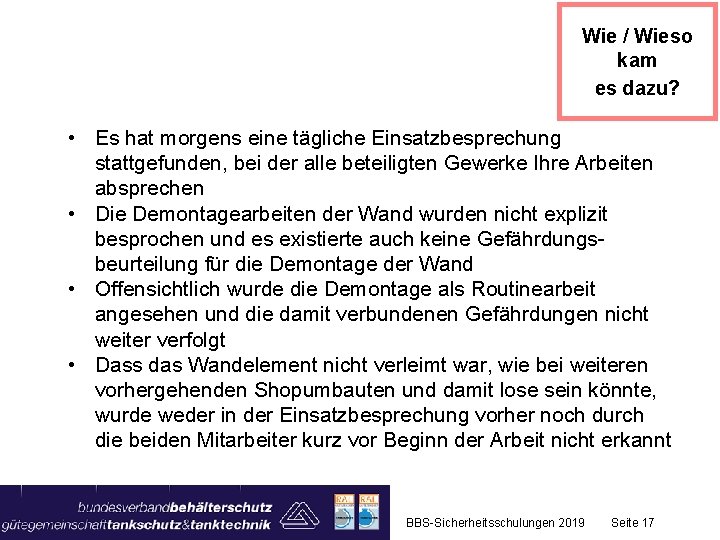 Wie / Wieso kam es dazu? • Es hat morgens eine tägliche Einsatzbesprechung stattgefunden,