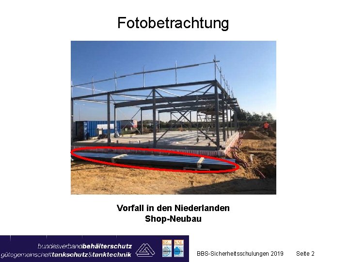 Fotobetrachtung Vorfall in den Niederlanden Shop-Neubau BBS-Sicherheitsschulungen 2019 Seite 2 