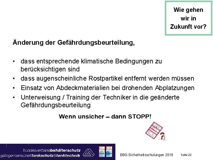 Wie gehen wir in Zukunft vor? Änderung der Gefährdungsbeurteilung, • dass entsprechende klimatische Bedingungen