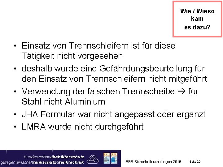 Wie / Wieso kam es dazu? • Einsatz von Trennschleifern ist für diese Tätigkeit