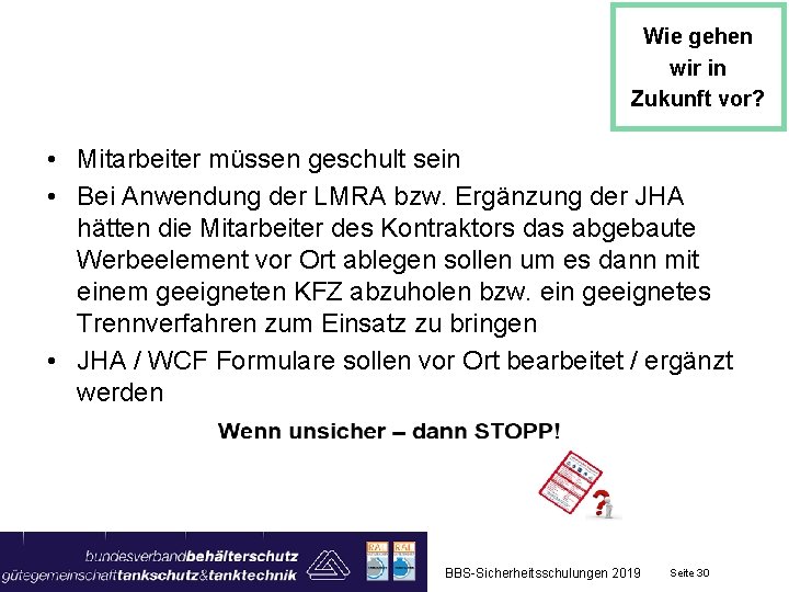 Wie gehen wir in Zukunft vor? • Mitarbeiter müssen geschult sein • Bei Anwendung