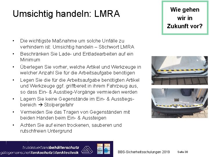 Umsichtig handeln: LMRA • • Wie gehen wir in Zukunft vor? Die wichtigste Maßnahme