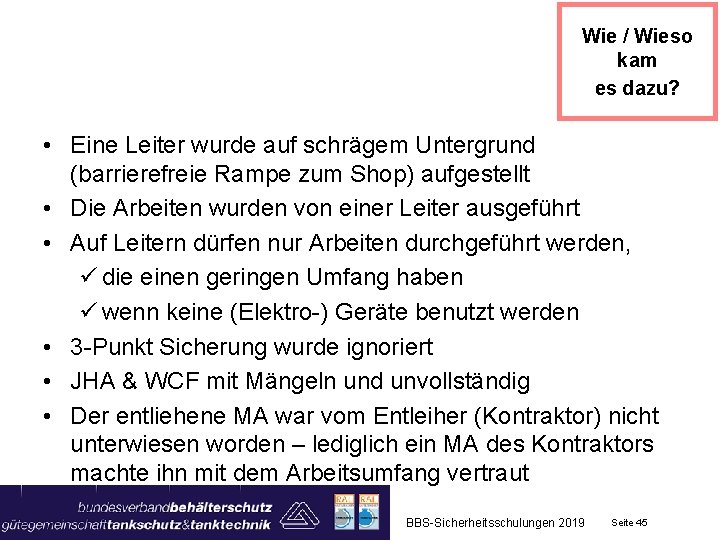 Wie / Wieso kam es dazu? • Eine Leiter wurde auf schrägem Untergrund (barrierefreie