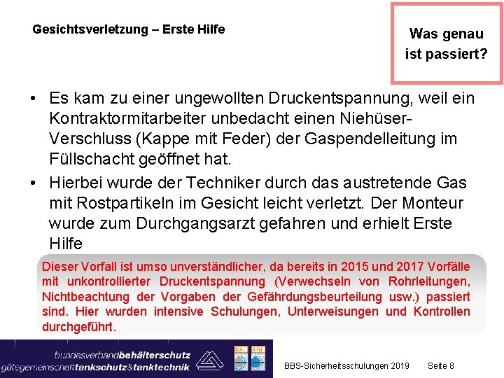 Gesichtsverletzung – Erste Hilfe Was genau ist passiert? • Es kam zu einer ungewollten