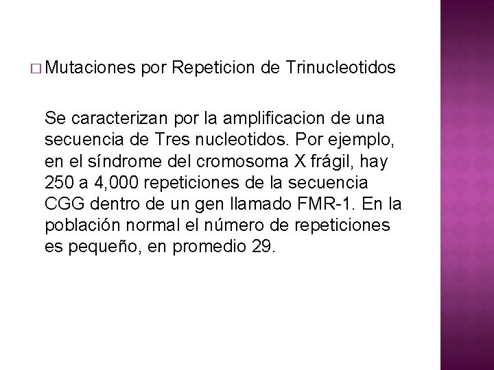 � Mutaciones por Repeticion de Trinucleotidos Se caracterizan por la amplificacion de una secuencia