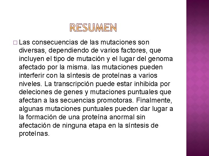 � Las consecuencias de las mutaciones son diversas, dependiendo de varios factores, que incluyen