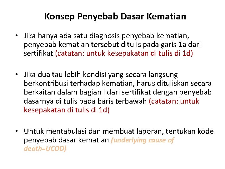 Konsep Penyebab Dasar Kematian • Jika hanya ada satu diagnosis penyebab kematian, penyebab kematian