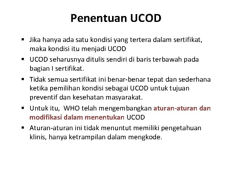 Penentuan UCOD § Jika hanya ada satu kondisi yang tertera dalam sertifikat, maka kondisi