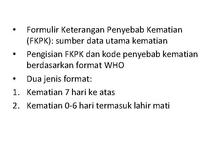 Formulir Keterangan Penyebab Kematian (FKPK): sumber data utama kematian • Pengisian FKPK dan kode