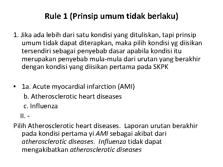 Rule 1 (Prinsip umum tidak berlaku) 1. Jika ada lebih dari satu kondisi yang