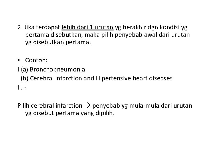 2. Jika terdapat lebih dari 1 urutan yg berakhir dgn kondisi yg pertama disebutkan,