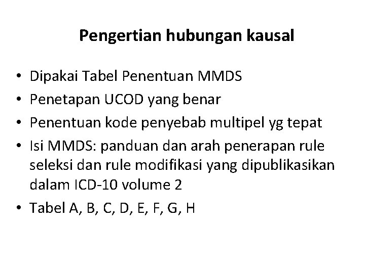 Pengertian hubungan kausal Dipakai Tabel Penentuan MMDS Penetapan UCOD yang benar Penentuan kode penyebab