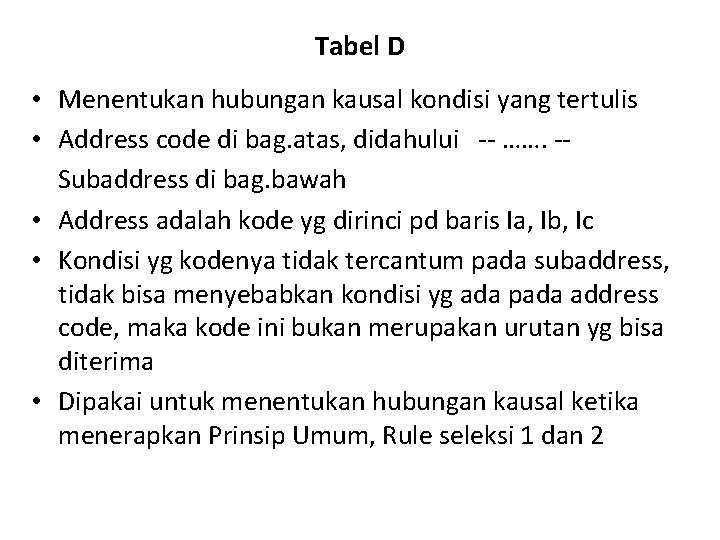 Tabel D • Menentukan hubungan kausal kondisi yang tertulis • Address code di bag.