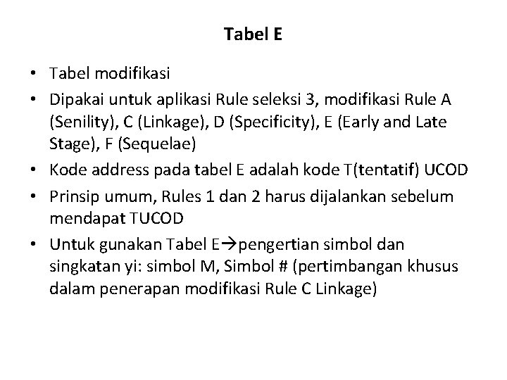 Tabel E • Tabel modifikasi • Dipakai untuk aplikasi Rule seleksi 3, modifikasi Rule