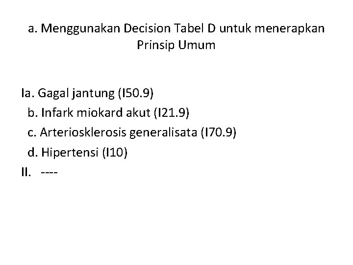 a. Menggunakan Decision Tabel D untuk menerapkan Prinsip Umum Ia. Gagal jantung (I 50.