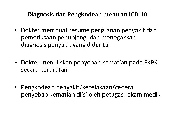Diagnosis dan Pengkodean menurut ICD-10 • Dokter membuat resume perjalanan penyakit dan pemeriksaan penunjang,