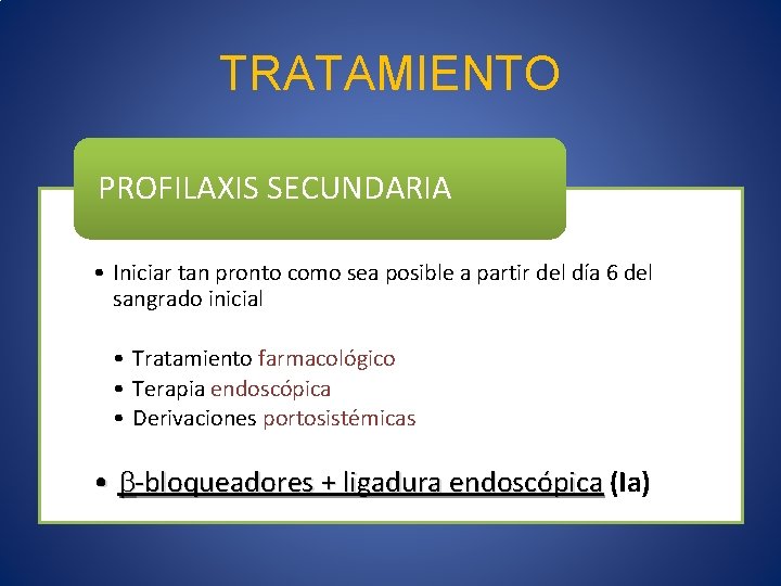 TRATAMIENTO PROFILAXIS SECUNDARIA • Iniciar tan pronto como sea posible a partir del día