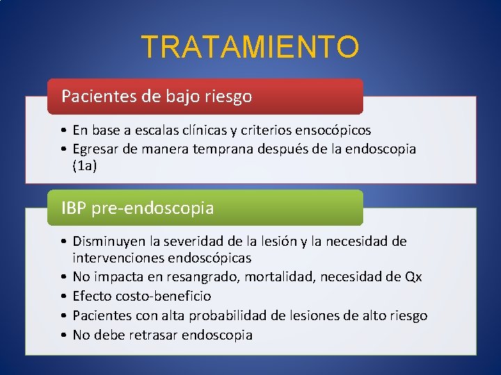 TRATAMIENTO Pacientes de bajo riesgo • En base a escalas clínicas y criterios ensocópicos