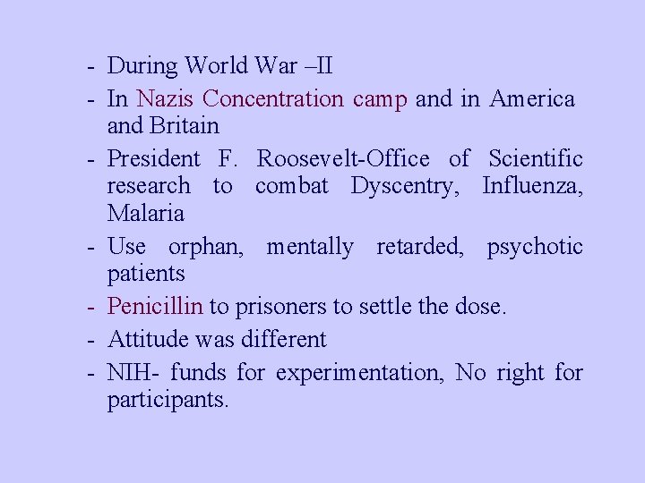- During World War –II - In Nazis Concentration camp and in America and
