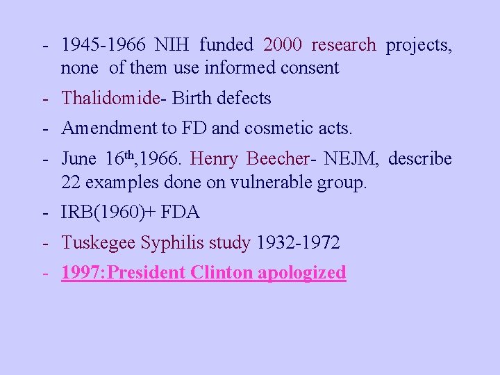 - 1945 -1966 NIH funded 2000 research projects, none of them use informed consent