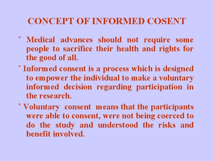 CONCEPT OF INFORMED COSENT ˚ Medical advances should not require some people to sacrifice