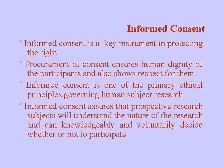 Informed Consent ˚ Informed consent is a key instrument in protecting the right. ˚